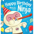 Happy Birthday, Ninja: A Ninja Story About Turning Big Bumps Into Big Laughs - Hardcover