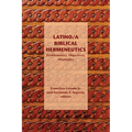 Latino/a Biblical Hermeneutics: Problematics, Objectives, Strategies - Paperback