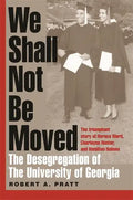 We Shall Not Be Moved: The Desegregation of the University of Georgia - Paperback