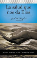 Serie Vida En Plenitud: La Salud Que Nos Da Dios: Sanidad Divina Por El Poder del Espiritu Santo - Paperback