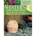 Western Home Landscaping: From the Rockies to the Pacific Coast, from the Southwestern Us to British Columbia - Paperback