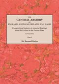 General Armory of England, Scotland, Ireland, and Wales; Comprising a Registry of Armorial Bearings from the Earliest to the Present Time. with a Supp - Paperback