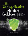 Web Application Defender's Cookbook: Battling Hackers and Protecting Users - Paperback