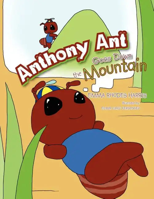 Anthony Ant Goes Down the Mountain - Paperback