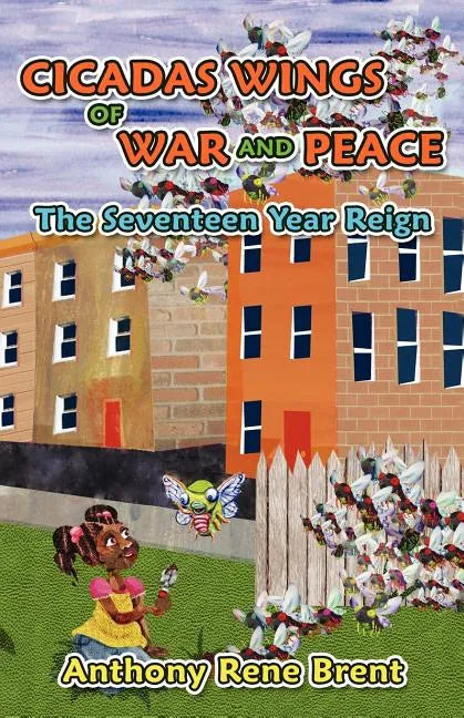 Cicadas, Wings of War and Peace: The Seventeen-Year Reign - Paperback