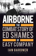 Airborne: The Combat Story of Ed Shames of Easy Company - Paperback