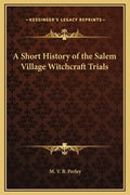 A Short History of the Salem Village Witchcraft Trials - Hardcover