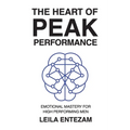 The Heart of Peak Performance: Emotional Mastery for High Performing Men - Paperback