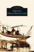 Around Great Moose Lake - Hardcover