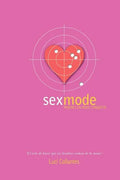 Sex Mode: Mujeres en modo conquista: El arte de hacer que los hombres coman de tu mano - Paperback