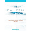 Breakthrough: Federal Special Education Legislation 1965-1981 - Paperback