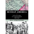 Russian America: An Overseas Colony of a Continental Empire, 1804-1867 - Paperback