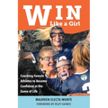 Win Like A Girl: Coaching Female Athletes to Become Confident at the Game of Life - Paperback