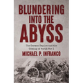 Blundering into the Abyss: The German Empire and the Coming of World War I - Paperback