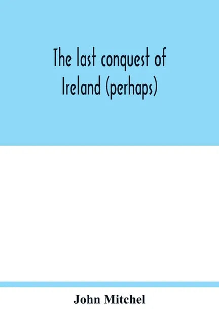The last conquest of Ireland (perhaps) - Paperback