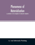 Phenomena of materialisation: a contribution to the investigation of mediumistic teleplastics - Paperback