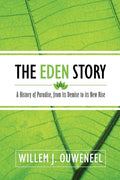 The Eden Story: A History of Paradise, From its Demise to its New Rise - Paperback