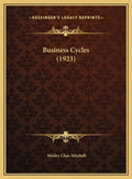 Business Cycles (1923) - Hardcover