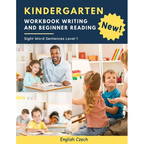 Kindergarten Workbook Writing And Beginner Reading Sight Word Sentences Level 1 English Czech: 100 Easy readers cvc phonics spelling readiness handwri - Paperback