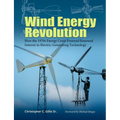 Wind Energy Revolution: How the 1970s Energy Crisis Fostered Renewed Interest in Electric-Generating Technology Volume 30 - Hardcover