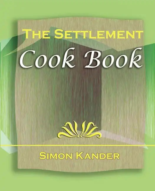 The Settlement Cook Book (1910) - Paperback