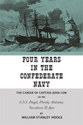 Four Years in the Confederate Navy: The Career of Captain John Low on the C.S.S. Fingal, Florida, Alabama, Tuscaloosa, and Ajax - Paperback