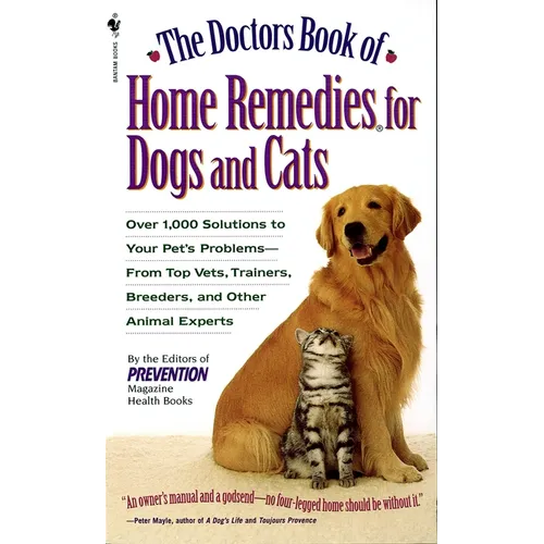 The Doctors Book of Home Remedies for Dogs and Cats: Over 1,000 Solutions to Your Pet's Problems - From Top Vets, Trainers, Breeders, and Other Animal - Paperback