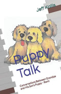 Puppy Talk: Conversations Between Grandpa and His Son's Puppy - Remi - Paperback