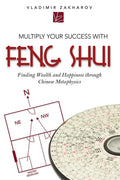 Multiply Your Success with Feng Shui: Finding Wealth and Happiness Through Chinese Metaphysics - Paperback