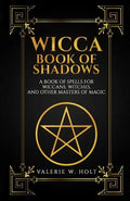 Wicca Book of Shadows: A Book of Spells for Wiccans, Witches, and Other Masters - Paperback