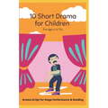 10 Short Drama for Children: For Reading and Performance - Paperback