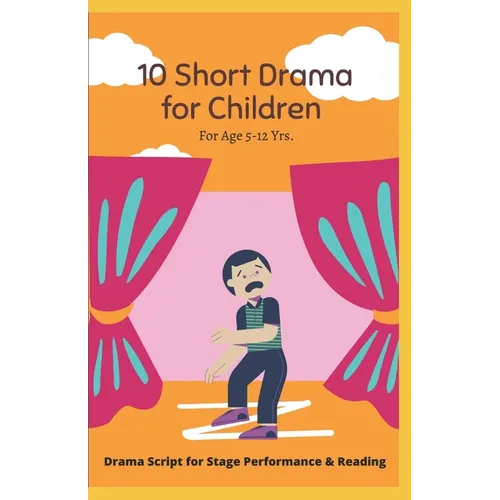 10 Short Drama for Children: For Reading and Performance - Paperback