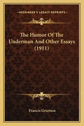 The Humor Of The Underman And Other Essays (1911) - Paperback