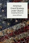 American Grand Strategy Under Obama: Competing Discourses - Paperback