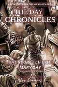 The Day Chronicles: The Secret Life Of Mary Day - Paperback