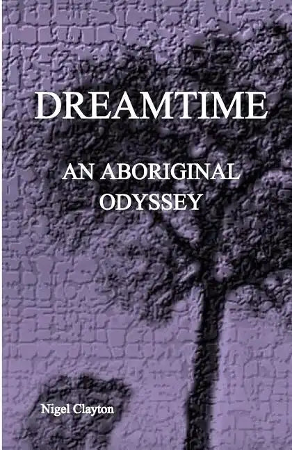 Dreamtime: An Aboriginal Odyssey - Paperback