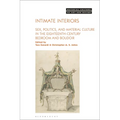 Intimate Interiors: Sex, Politics, and Material Culture in the Eighteenth-Century Bedroom and Boudoir - Paperback