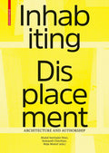 Inhabiting Displacement: Architecture and Authorship - Hardcover