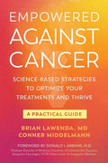 Empowered Against Cancer: Science-Based Strategies To Optimize Your Treatments and Thrive - A Practical Guide - Paperback