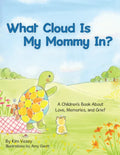 What Cloud Is My Mommy In?: A Children's Book About Love, Memories, and Grief - Paperback