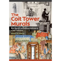 The Coit Tower Murals: New Deal Art and Political Controversy in San Francisco - Paperback