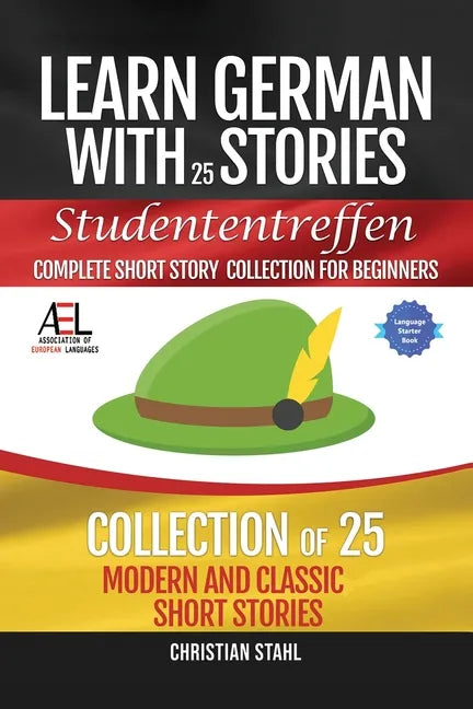 Learn German with Stories Studententreffen Complete Short Story Collection for Beginners: 25 Modern and Classic Short Stories Collection - Paperback