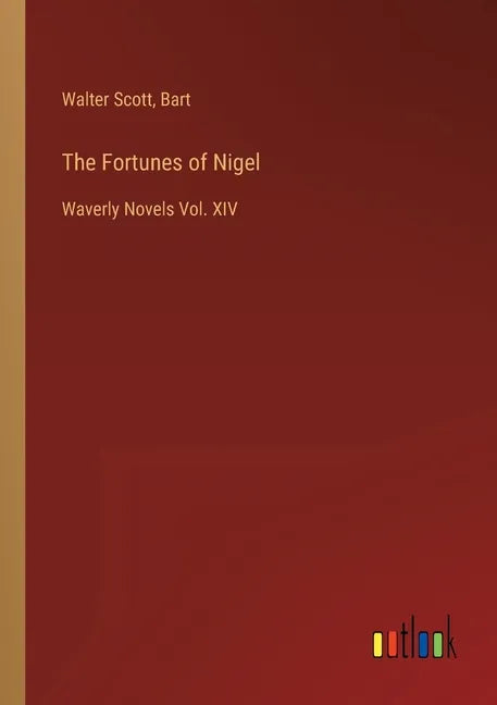 The Fortunes of Nigel: Waverly Novels Vol. XIV - Paperback