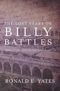 The Lost Years of Billy Battles: Book 3 in the Finding Billy Battles Trilogy - Paperback