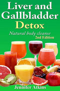 Detox: Liver and Gallbladder Detox: Natural Body Cleanse - Paperback