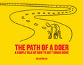 The Path of a Doer: A Simple Tale of How to Get Things Done - Paperback