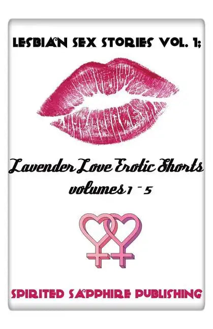 Lesbian Sex Stories Vol. 1: Lavender Love Erotic Shorts Volumes 1-5: Lesbian Sex Stories - Lesbian Erotica - Paperback