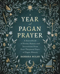 A Year of Pagan Prayer: A Sourcebook of Poems, Hymns, and Invocations from Four Thousand Years of Pagan History - Paperback