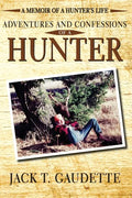 Adventures and Confessions of a Hunter: A Memoir of a Hunter's Life - Paperback