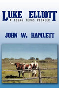 Luke Elliott: A Young Texas Pioneer - Paperback